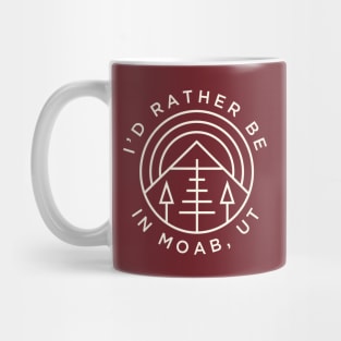 Moab Utah I'd Rather Be In Moab Arches Canyonlands Mug